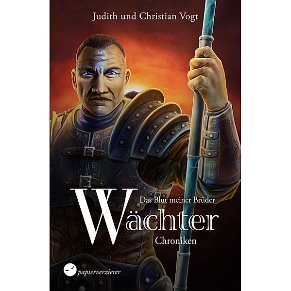 Wächter-Chroniken: 6 Das Blut meiner Brüder, Christian Vogt, Judith C. Vogt