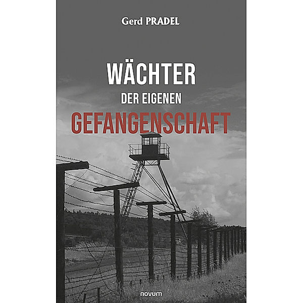 Wächter der eigenen Gefangenschaft, Gerd Pradel
