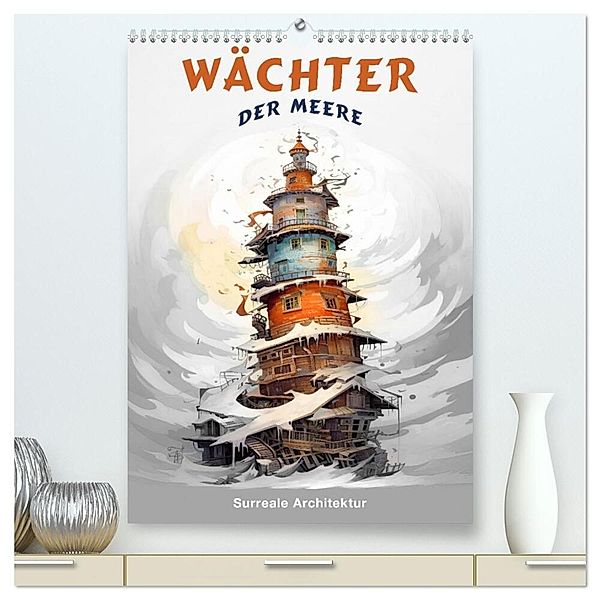 Wächter der Meere - Surreale Architektur (hochwertiger Premium Wandkalender 2024 DIN A2 hoch), Kunstdruck in Hochglanz, Calvendo, Erich Krätschmer