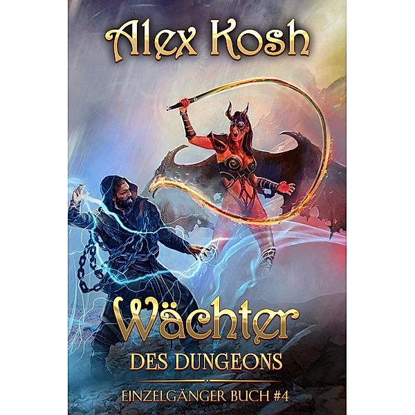 Wächter des Dungeons (Einzelgänger Buch 4): LitRPG-Serie / Einzelgänger Bd.4, Alex Kosh