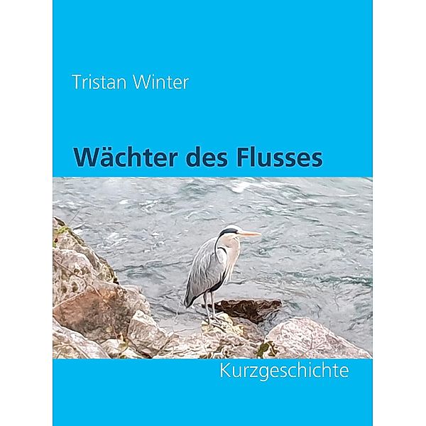 Wächter des Flusses, Tristan Winter