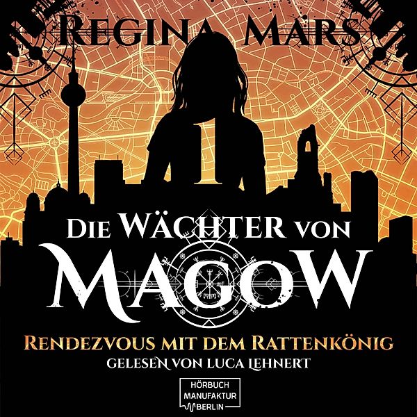 Wächter von Magow - 1 - Rendezvous mit dem Rattenkönig, Regina Mars