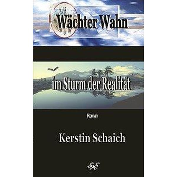 Wächter Wahn im Sturm der Realität, Kerstin Schaich