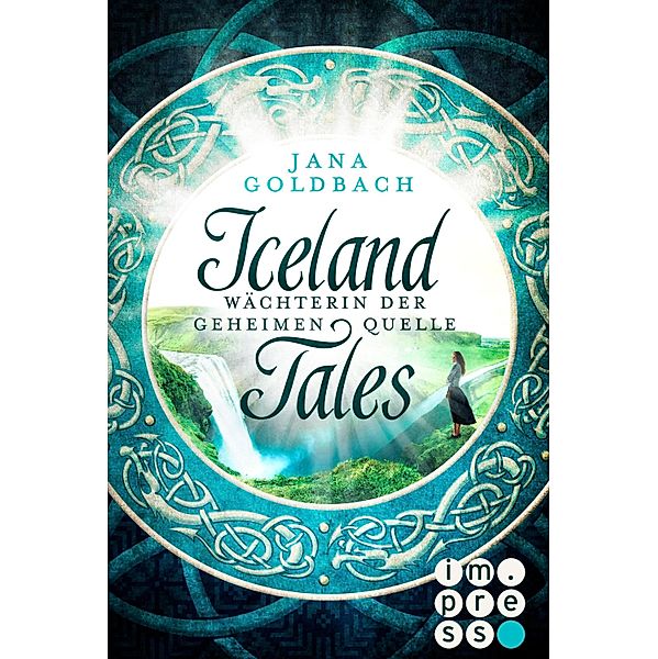 Wächterin der geheimen Quelle / Iceland Tales Bd.1, Jana Goldbach