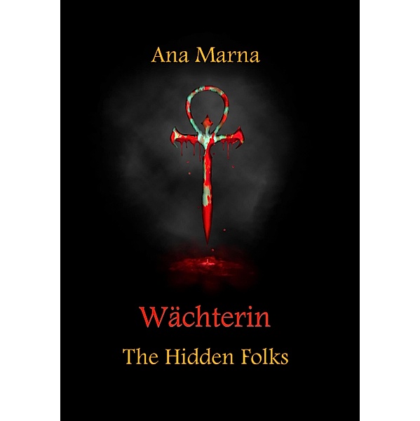 Wächterin / The Hidden Folks Bd.4, Ana Marna