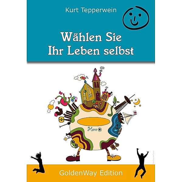 Wählen Sie Ihr Leben selbst, Kurt Tepperwein