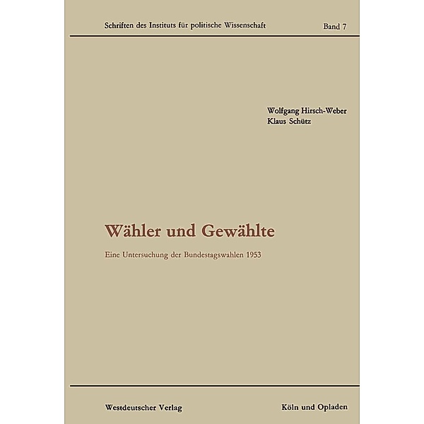 Wähler und Gewählte / Schriften des Instituts für politische Wissenschaft Bd.7, Wolfgang Hirsch-Weber, Klaus Schütz
