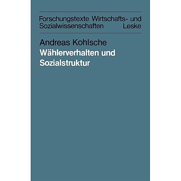 Wählerverhalten und Sozialstruktur in Schleswig-Holstein und Hamburg von 1947 bis 1983 / Forschungstexte Wirtschafts- und Sozialwissenschaften Bd.14