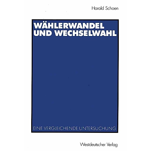 Wählerwandel und Wechselwahl / Studien zur Politikwissenschaft, Harald Schoen