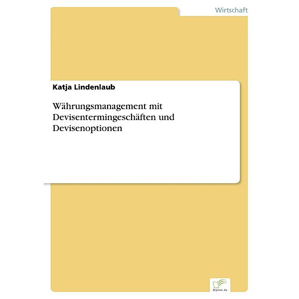 Währungsmanagement mit Devisentermingeschäften und Devisenoptionen, Katja Lindenlaub