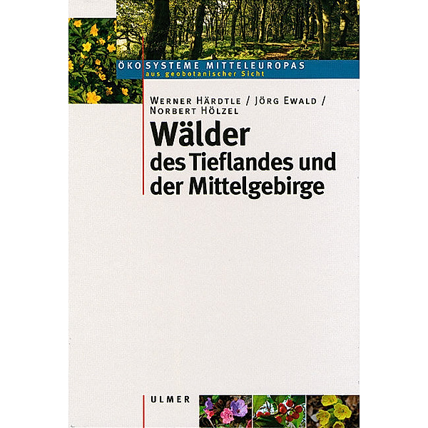 Wälder des Tieflandes und der Mittelgebirge, Werner Härdtle, Jörg Ewald, Norbert Hölzel