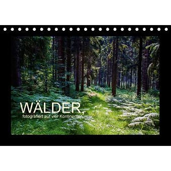 Wälder, fotografiert auf vier Kontinenten (Tischkalender 2015 DIN A5 quer), Richard Walliser