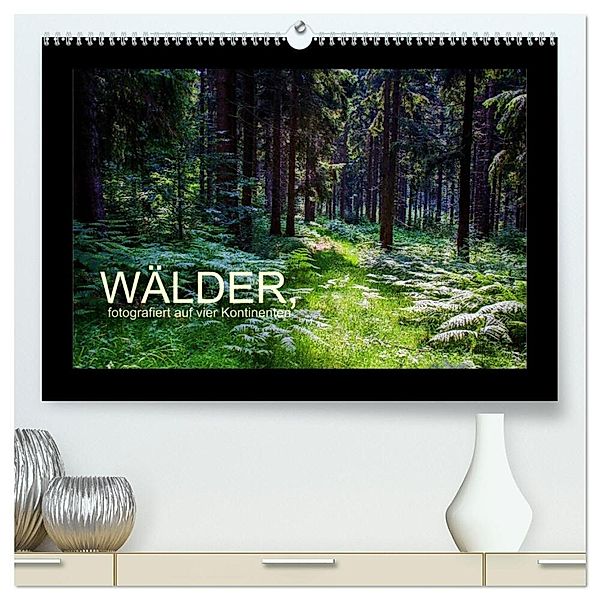 Wälder, fotografiert auf vier Kontinenten (hochwertiger Premium Wandkalender 2024 DIN A2 quer), Kunstdruck in Hochglanz, Richard Walliser