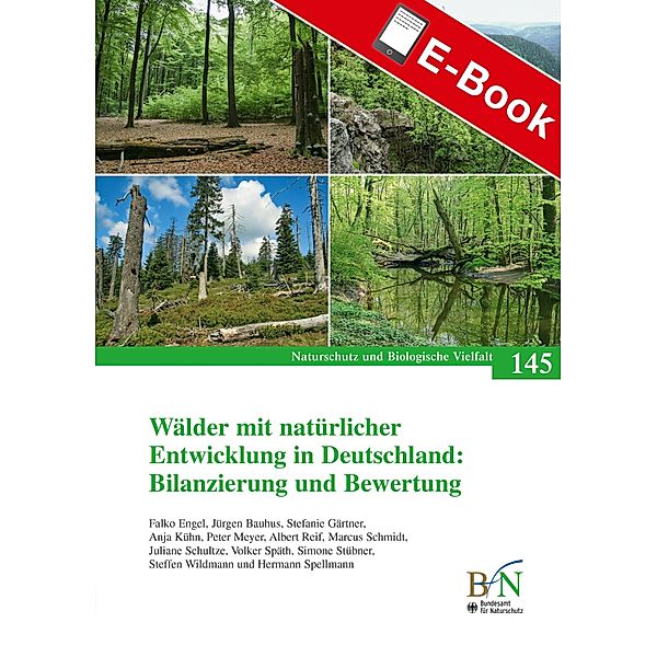 Wälder mit natürlicher Entwicklung in Deutschland: Bilanzierung und Bewertung / NaBiV Heft