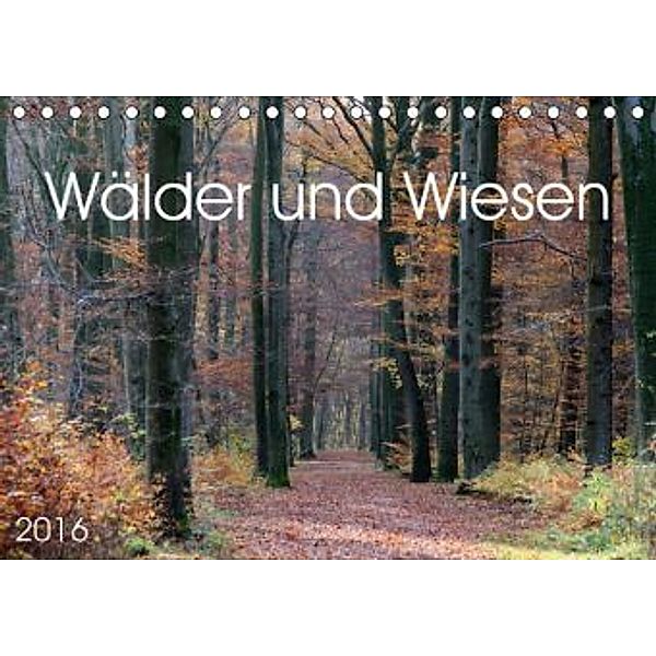 Wälder und Wiesen (Tischkalender 2016 DIN A5 quer), SchnelleWelten