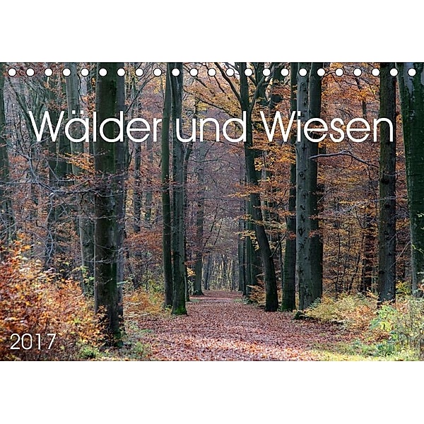 Wälder und Wiesen (Tischkalender 2017 DIN A5 quer), SchnelleWelten
