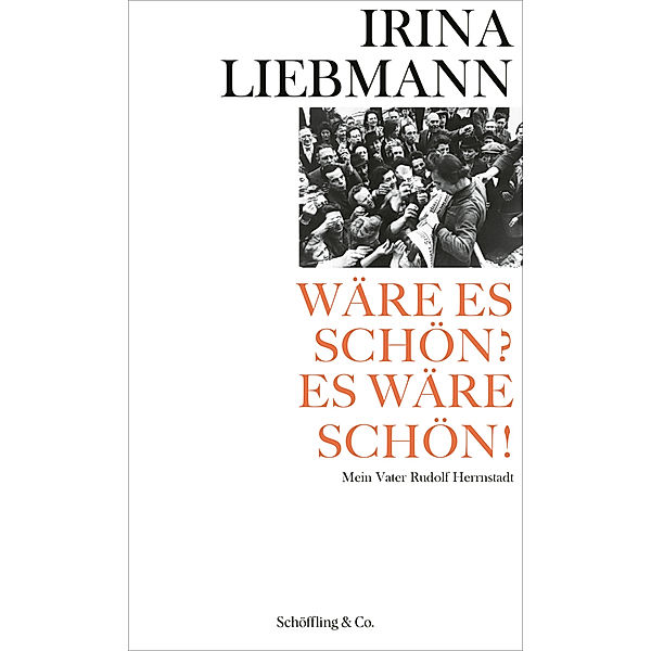 Wäre es schön? Es wäre schön!, Irina Liebmann