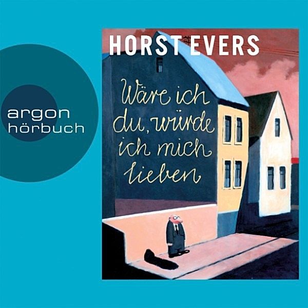 Wäre ich du, würde ich mich lieben, Horst Evers