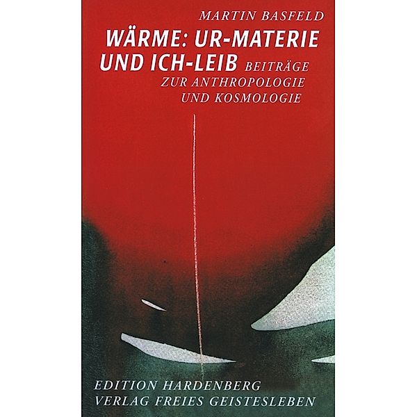 Wärme: Ur-Materie und Ich-Leib, Martin Basfeld