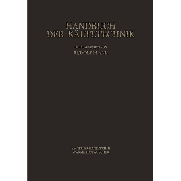 Wärmeaustauscher / Handbuch der Kältetechnik Bd.6 / B