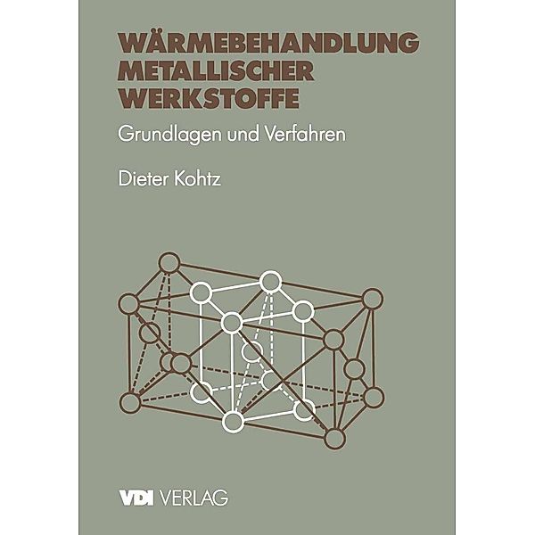Wärmebehandlung metallischer Werkstoffe / VDI-Buch, Dieter Kohtz