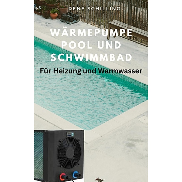 Wärmepumpe Pool und Schwimmbad, Rene Schilling