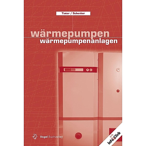 Wärmepumpen /Wärmepumpenanlagen, Ingolf Tiator, Maik Schenker