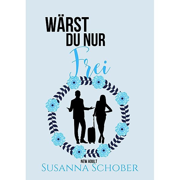 Wärst du nur frei / Wärst du nur - Reihe Bd.2, Susanna Schober