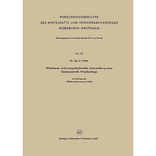 Wäscherei- und energietechnische Untersuchung einer Gemeinschafts-Waschanlage / Forschungsberichte des Wirtschafts- und Verkehrsministeriums Nordrhein-Westfalen Bd.119, Oswald Viertel