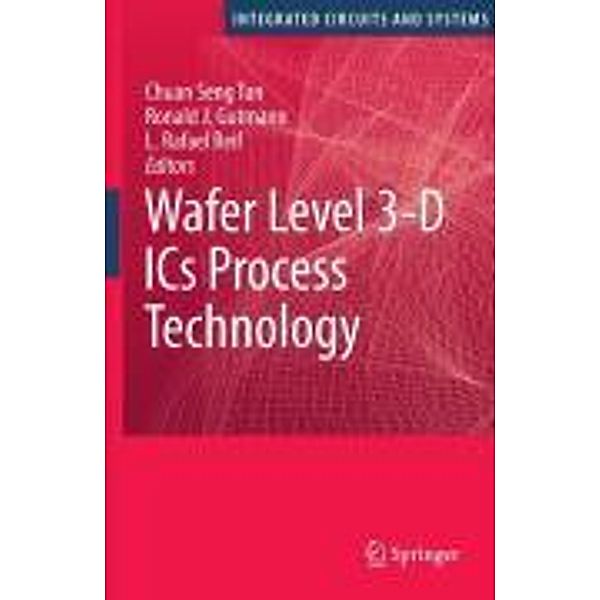 Wafer Level 3-D ICs Process Technology / Integrated Circuits and Systems