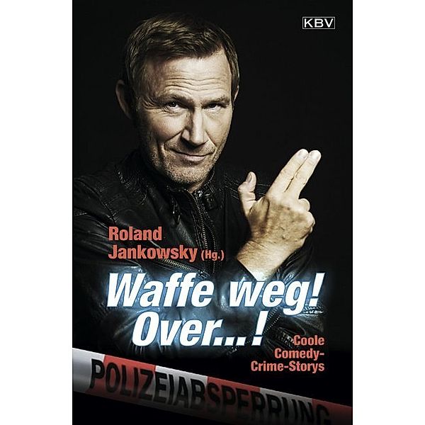 Waffe weg! Over...!, Beate Sauer, Klaus Stickelbroeck, Angela Eßer, Peter Godazgar, Ralf Kramp