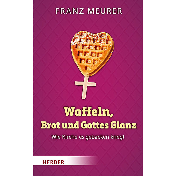 Waffeln, Brot und Gottes Glanz, Franz Meurer