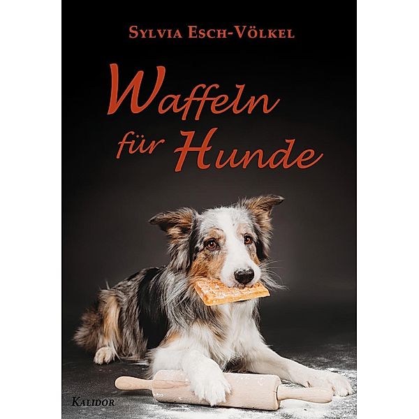 Waffeln für Hunde, Sylvia Esch-Völkel