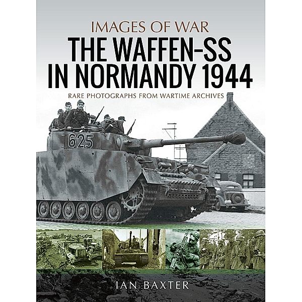 Waffen-SS in Normandy, 1944, Baxter Ian Baxter