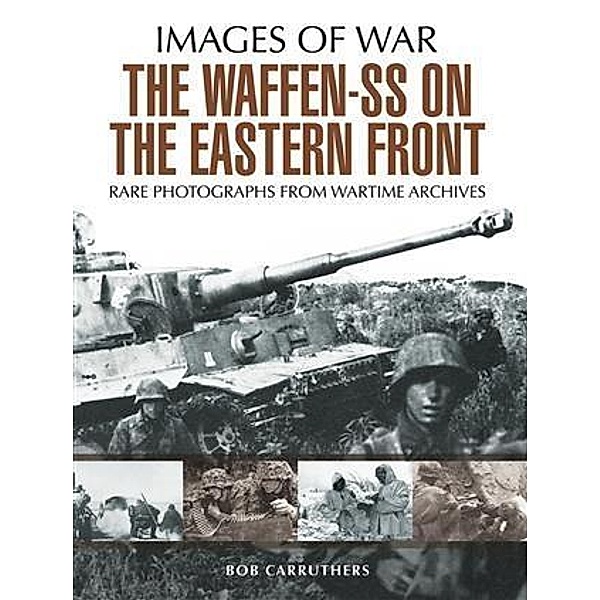 Waffen SS on the Eastern Front, Bob Carruthers
