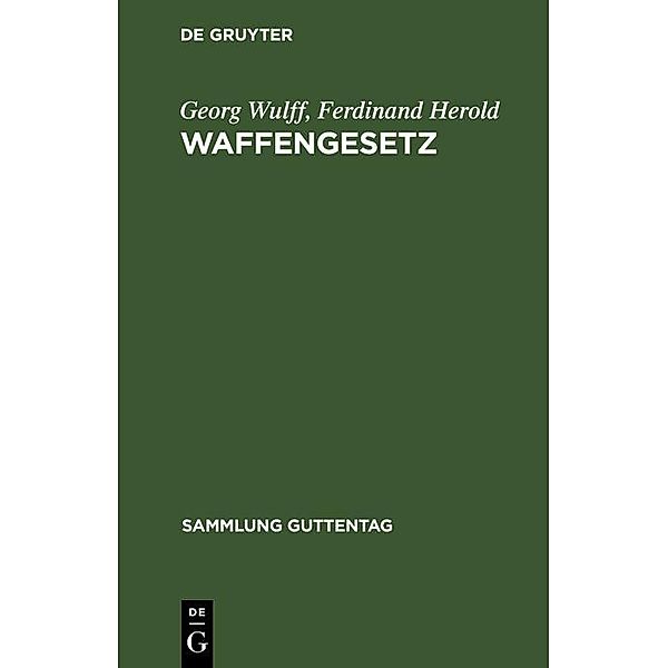 Waffengesetz / Sammlung Guttentag, Georg Wulff, Ferdinand Herold