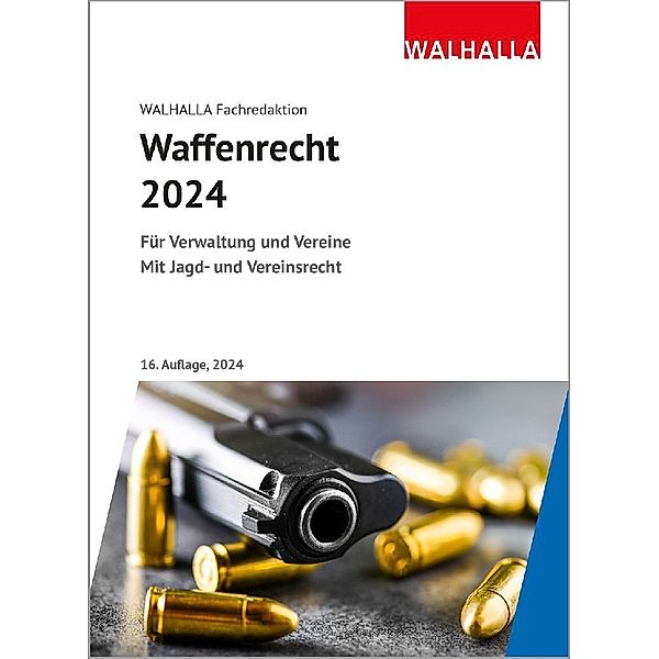 Waffenrecht 2024, Walhalla Fachredaktion