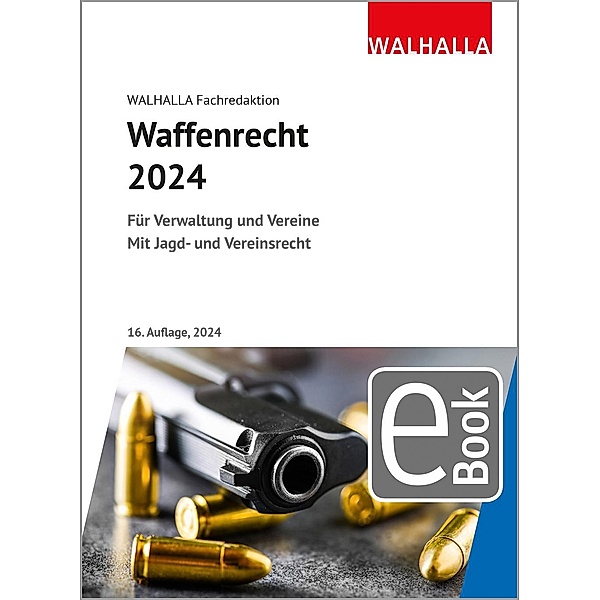 Waffenrecht 2024, Walhalla Fachredaktion