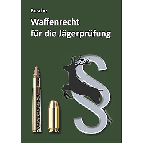 Waffenrecht für die Jägerprüfung, André Busche