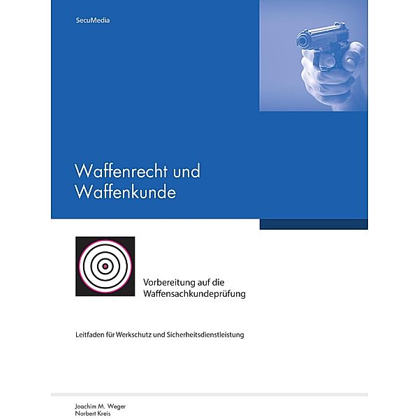 Waffenrecht und Waffenkunde, Joachim M. Weger