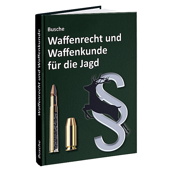 Waffenrecht und Waffenkunde für die Jagd, André Busche