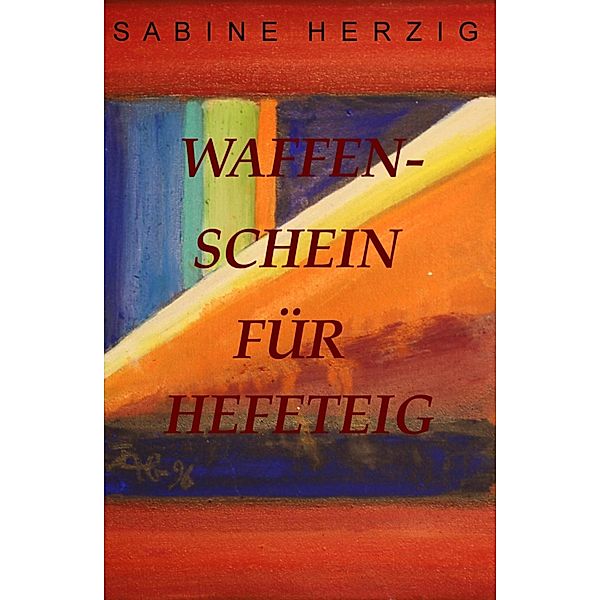 Waffenschein für Hefeteig, Sabine Herzig