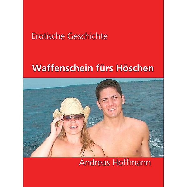 Waffenschein fürs Höschen, Andreas Hoffmann