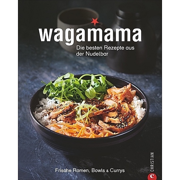 Wagamama. Die besten Rezepte aus der Nudelbar, Wagamama Ltd.