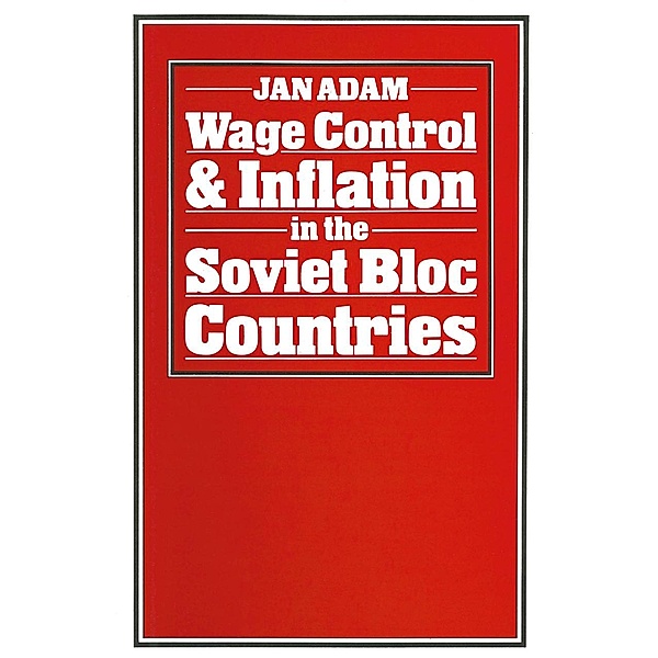 Wage Control and Inflation in the Soviet Bloc Countries, Jan Adam