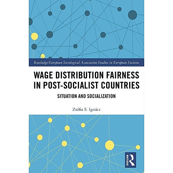 Wage Distribution Fairness in Post-Socialist Countries, Zsófia Ignácz