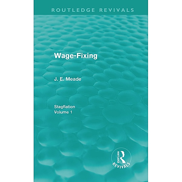 Wage-Fixing (Routledge Revivals), J. E. Meade