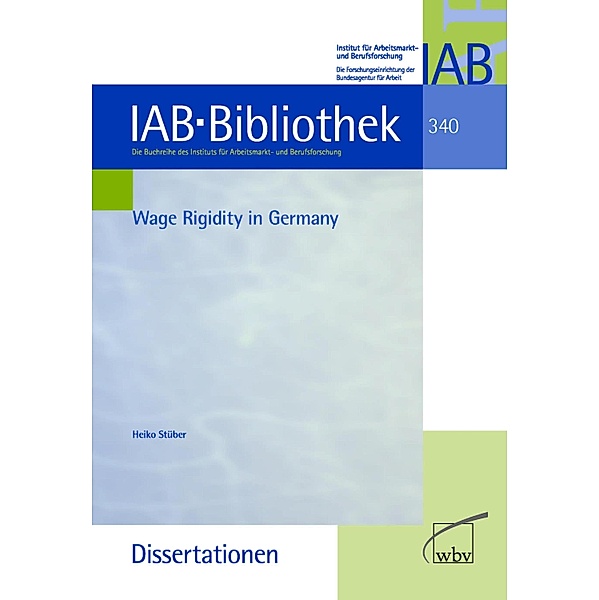 Wage Rigidity in Germany / IAB-Bibliothek (Dissertationen) Bd.340, Heiko Stüber