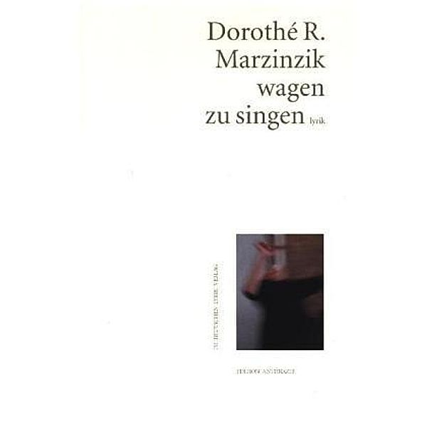wagen zu singen, Dorothé R. Marzinzik