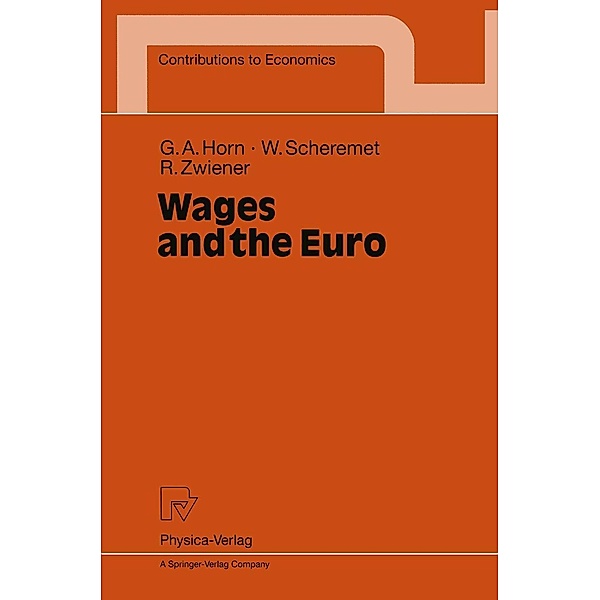 Wages and the Euro / Contributions to Economics, Gustav A. Horn, Wolfgang Scheremet, Rudolf Zwiener